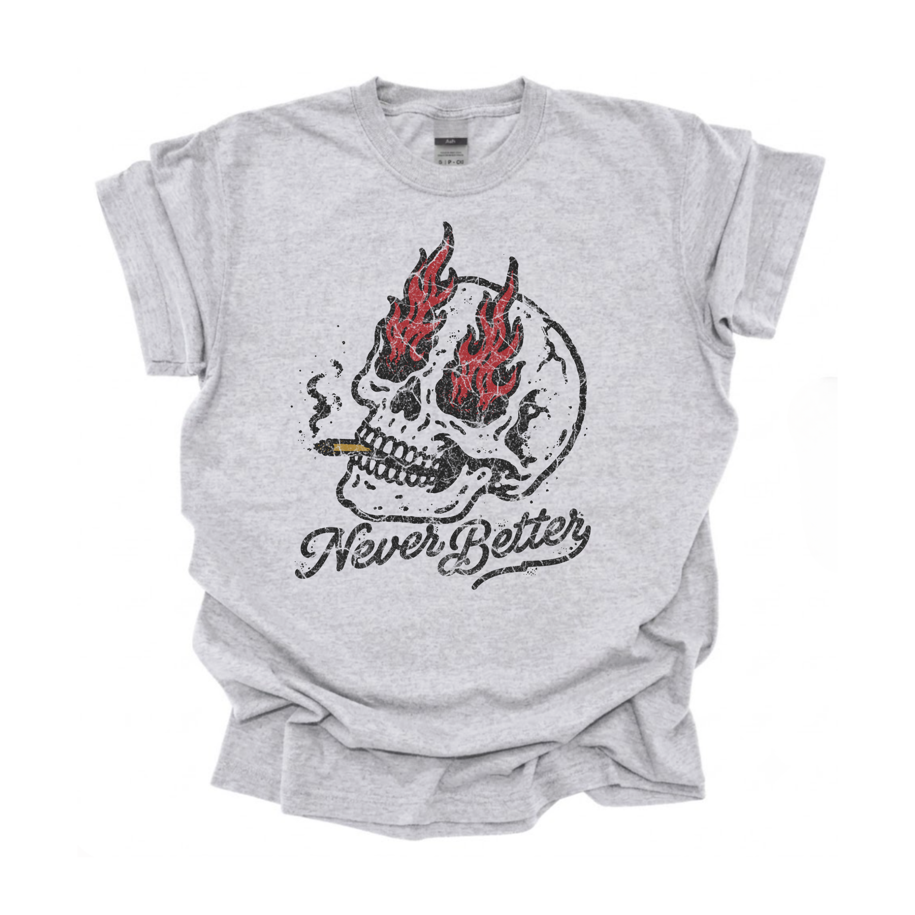 Never Better Burnout Tee