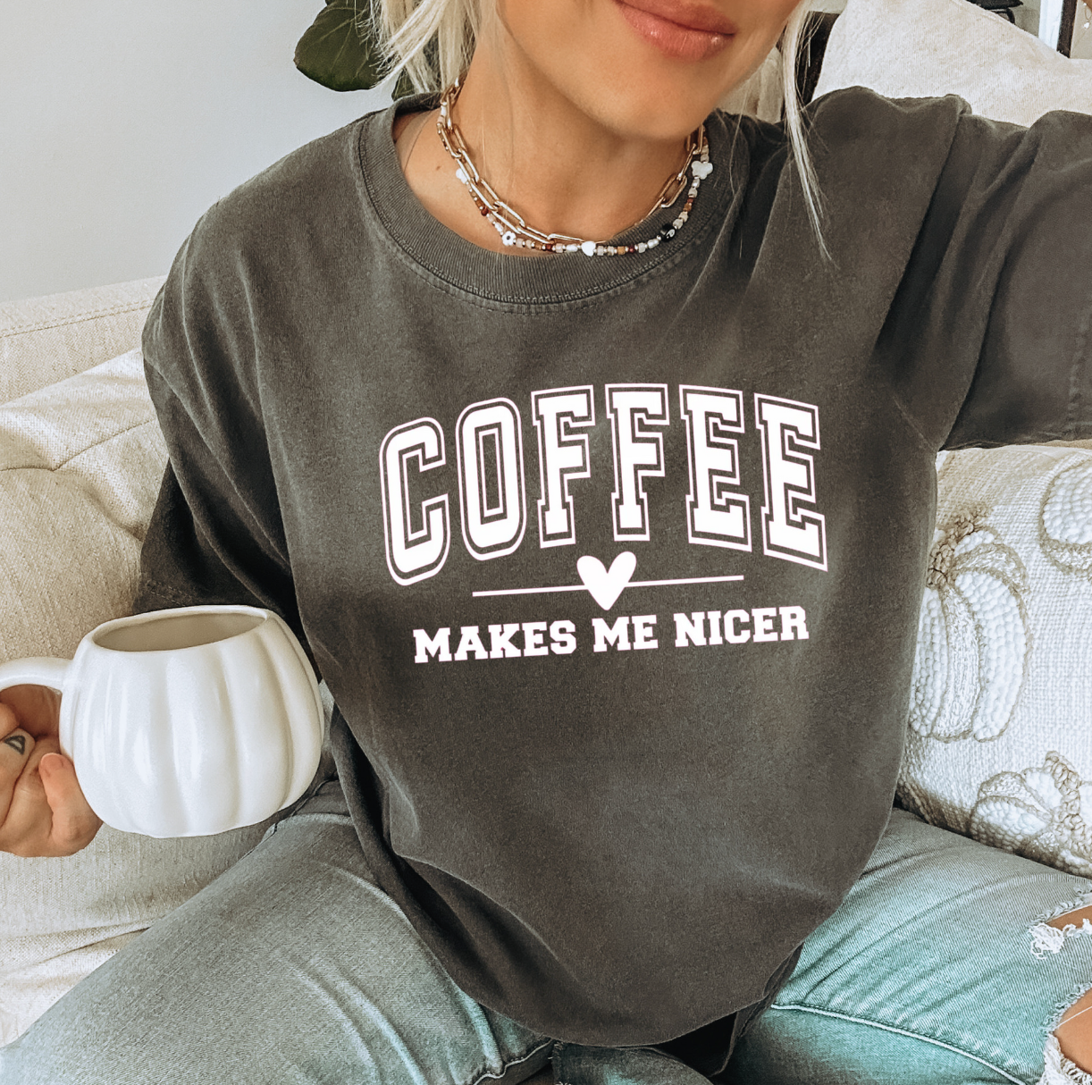 Coffee Makes Me Nicer Sweatshirt