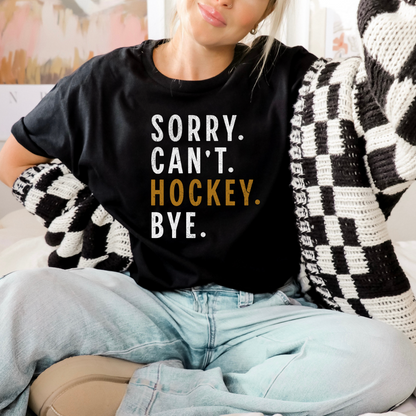 Sorry. Can't. Hockey. Bye. Graphic Tee