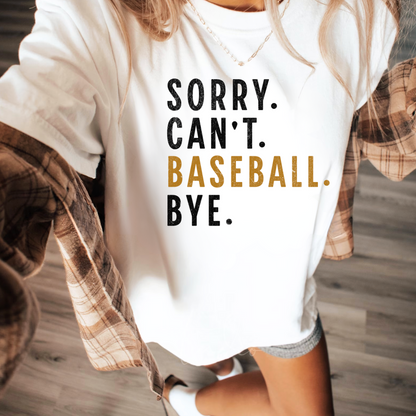 Sorry. Can't. Baseball. Bye Graphic Tee