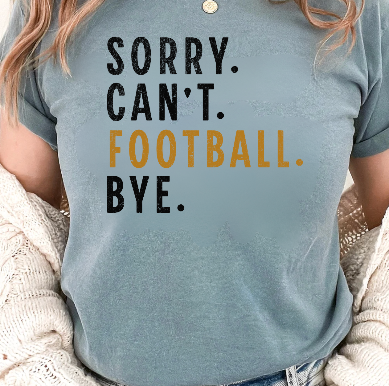 Sorry. Can't. Football. Bye. Graphic Tee