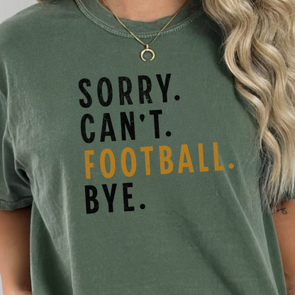 Sorry. Can't. Football. Bye. Graphic Tee