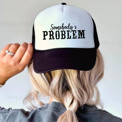 Somebody's Problem Trucker Hat