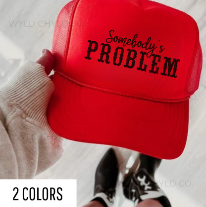 Somebody's Problem Trucker Hat