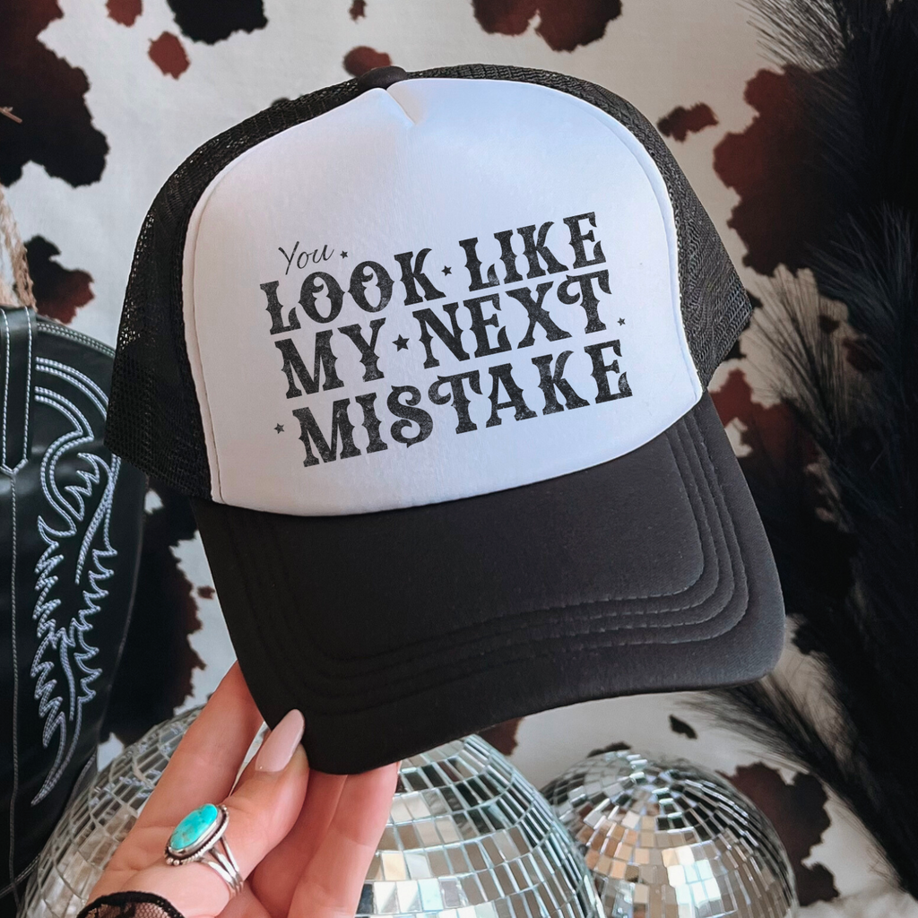 "You Look Like My Next Mistake" Trucker